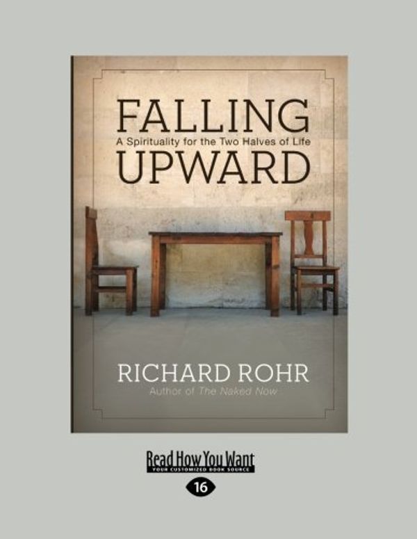 Cover Art for B00RWS4SFQ, By Richard Rohr Falling Upward: A Spirituality for the Two Halves of Life (Large Print 16 pt) [Paperback] by 