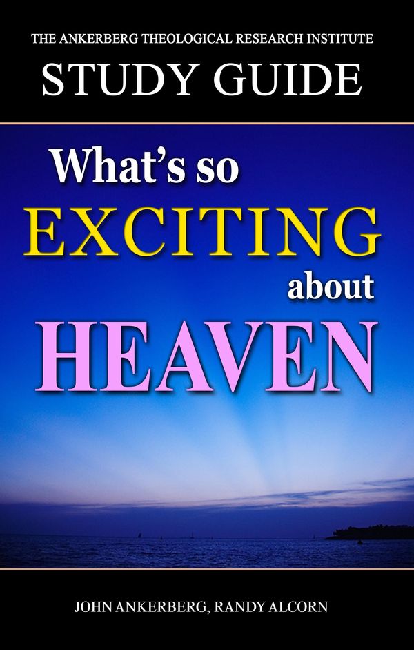 Cover Art for 9781941135075, What's So Exciting About Heaven? by John Ankerberg, Randy Alcorn