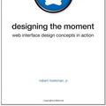 Cover Art for 9780321535085, Designing the Moment by Hoekman Jr., Robert