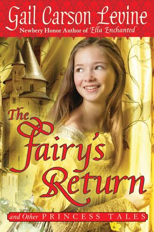 Cover Art for 9780062253576, The Fairy's Return and Other Princess Tales by Gail Carson Levine