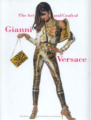 Cover Art for 9781851773848, Art & Craft of Gianni Versace by Claire Wilcox
