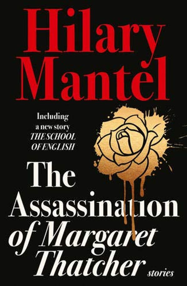 Cover Art for 9780007579198, The Assassination of Margaret Thatcher by Hilary Mantel