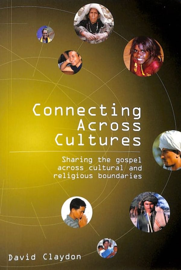 Cover Art for 9780908284382, Connecting across Cultures: Sharing the Gospel across Cultural and Religious Boundaries by David Claydon