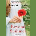 Cover Art for B0813YQ2SM, Beyond Summer: Blue Sky Hill Series, Book 3 by Lisa Wingate