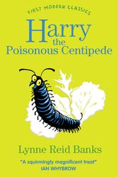 Cover Art for 9780007364725, Harry the Poisonous Centipede (Paperback) by Lynne Reid Banks