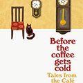 Cover Art for B08C7FHGXX, Before the Coffee Gets Cold: Tales from the Café by Toshikazu Kawaguchi