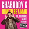 Cover Art for 9780008314224, How to Be a Man by Chabuddy G