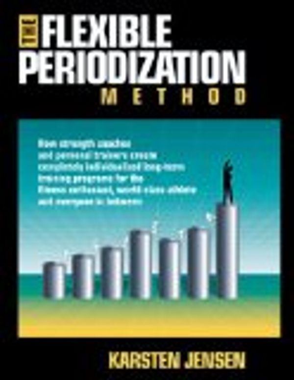 Cover Art for 9780986618703, The Flexible Periodization Method by Karsten Jensen