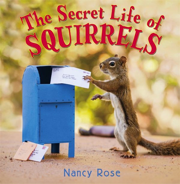 Cover Art for 9780316370271, The Secret Life of Squirrels by Nancy Rose