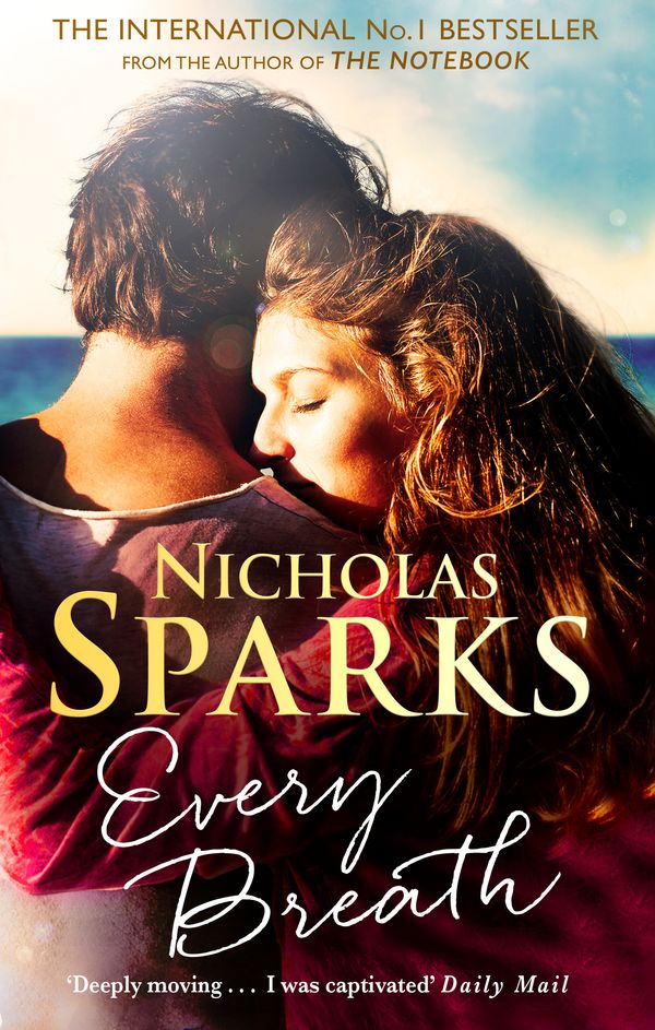 Cover Art for 9780751567786, Every Breath: A captivating story of enduring love from the author of The Notebook by Nicholas Sparks