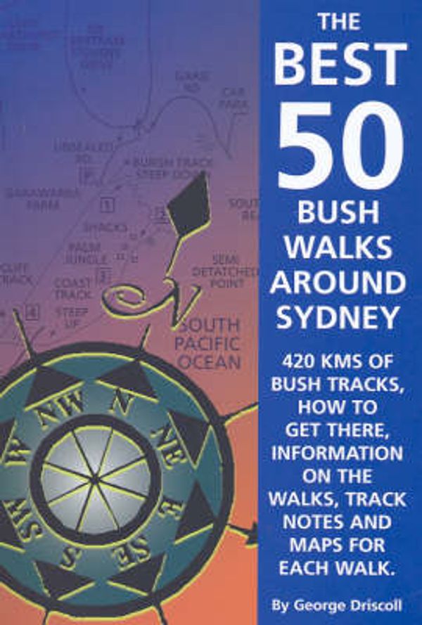 Cover Art for 9780646464794, The Best 50 Bush Walks Around Sydney by George Driscoll