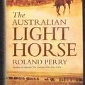 Cover Art for 9780733622724, The Australian Light Horse by Roland Perry