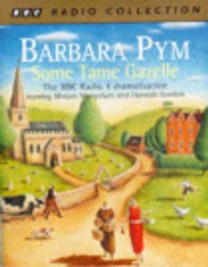 Cover Art for 9780563389026, Some Tame Gazelle: Starring Miriam Margolyes & Hannah Gordon by Barbara Pym, Elizabeth Proud, Miriam Margolyes, Hannah Gordon