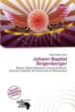 Cover Art for 9786200018809, Johann Baptist Singenberger by Jerold Angelus