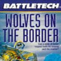 Cover Art for 9780451453884, Battletech 25: Wolves on the Border by Robert N. Charrette