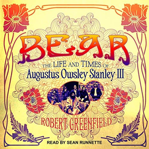 Cover Art for 9781665276498, Bear: The Life and Times of Augustus Owsley Stanley III by Robert Greenfield
