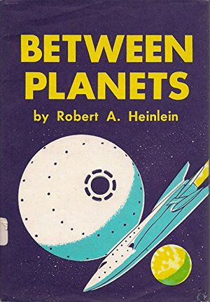 Cover Art for 9780684923000, Between Planets by R.A. Heinlein