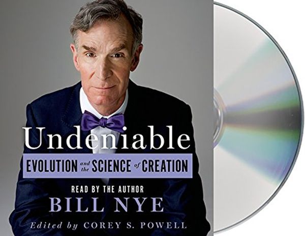 Cover Art for 9781427252098, Undeniable: Evolution and the Science of Creation by Bill Nye