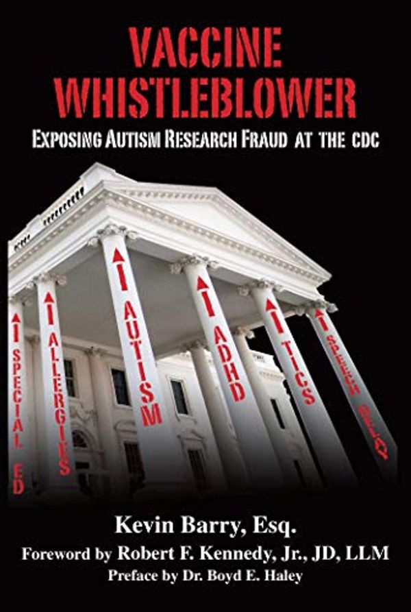 Cover Art for B013V73MTE, Vaccine Whistleblower: Exposing Autism Research Fraud at the CDC by Kevin Barry
