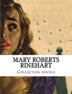 Cover Art for 9781500327347, Mary Roberts Rinehart, Collection novels by Rinehart Avery, Mary Roberts
