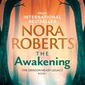 Cover Art for 9780349426358, The Awakening: The Dragon Heart Legacy Book 1 by Nora Roberts