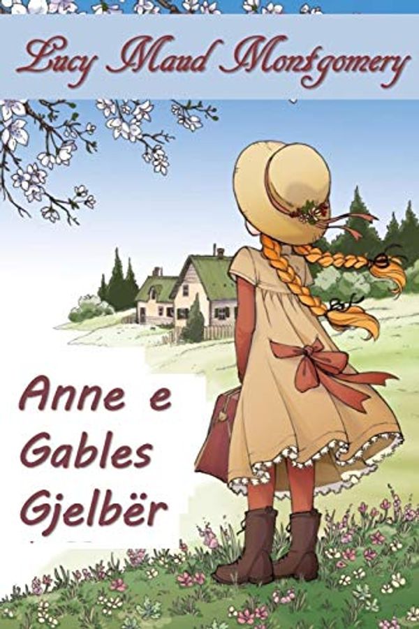 Cover Art for 9786431206976, Anne e Gables Gjelb�r: Anne of Green Gables, Albanian edition by Lucy Maud Montgomery