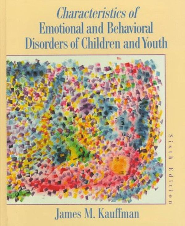Cover Art for 9780135159743, Characteristics of Emotional and Behavioral Disorders of Children and Youth by James M. Kauffman