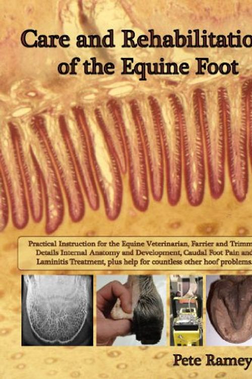Cover Art for 9780615878072, Care and Rehabilitation of the Equine Foot by Pete Ramey