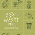 Cover Art for 9780593188774, The Zero-Waste Chef: Plant-Forward Recipes and Tips for a Sustainable Kitchen and Planet by Anne-Marie Bonneau