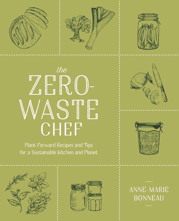 Cover Art for 9780593188774, The Zero-Waste Chef: Plant-Forward Recipes and Tips for a Sustainable Kitchen and Planet by Anne-Marie Bonneau