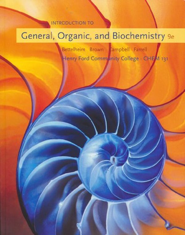 Cover Art for 9781111401535, HENRY FORD COMMUNITY COLLEGE - CHEM 131: Introduction to General, Organic, and Biochemistry, 9th Edition by Frederick A. Bettelheim; William H. Brown; Mary K. Campbell; Shawn O. Farrell