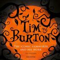 Cover Art for 9780711292611, Tim Burton: The Iconic Filmmaker and His Work by Ian Nathan