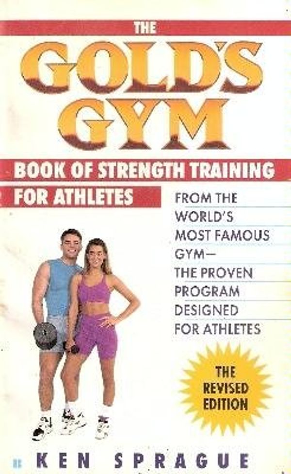 Cover Art for 9780425151976, The Gold's Gym Book of Strength Training for Athletes by Ken Sprague
