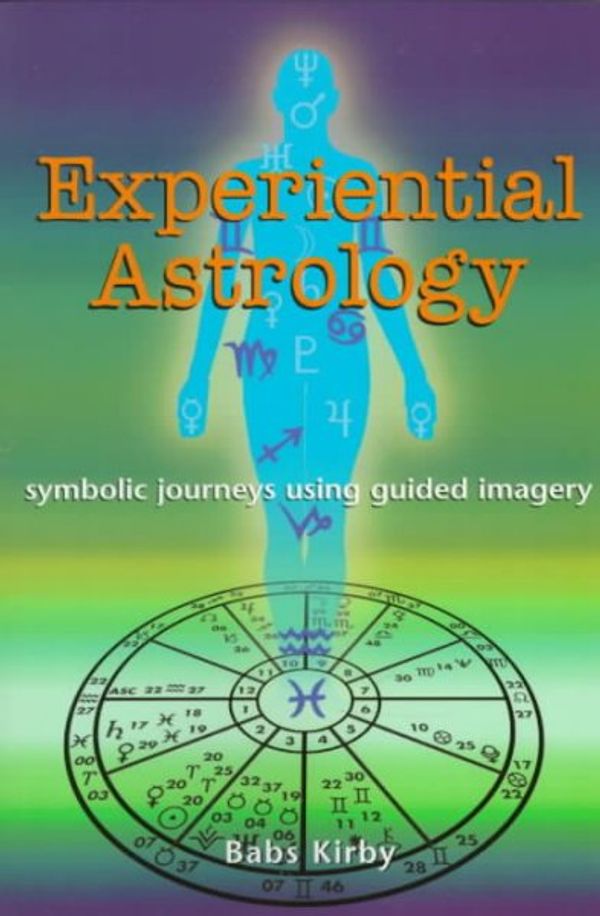 Cover Art for 9780895947987, Experiential Astrology: Symbolic Journeys Using Guided Imagery by Babs Kirby