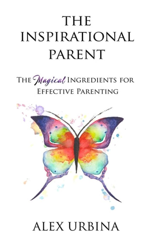Cover Art for 9780998934310, The Inspirational Parent by Alex Urbina, Dr. Shefali Tsabary