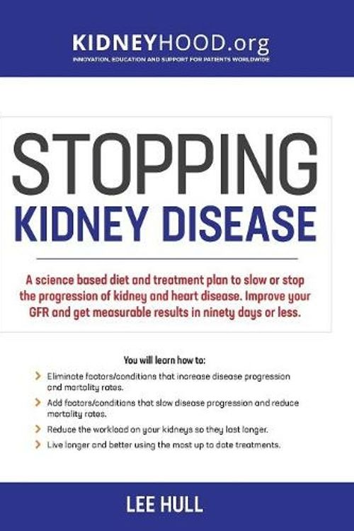 Cover Art for 9780692901151, Stopping Kidney Disease: A science based treatment plan to use your doctor, drugs, diet and exercise to slow or stop the progression of incurable kidney disease by Lee Hull