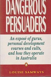 Cover Art for 9780140235531, Dangerous Persuaders: an Expos by Louise Samways