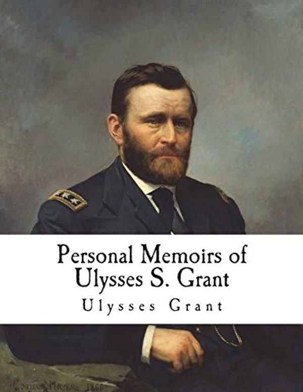Cover Art for 9781721692699, Personal Memoirs of Ulysses S. Grant by Ulysses S. Grant