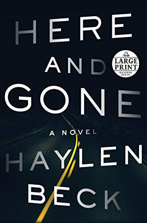 Cover Art for 9781524779474, Here and Gone (Random House Large Print) by Haylen Beck