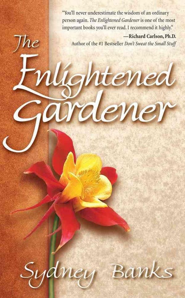 Cover Art for 9781772130201, The Enlightened Gardener by Sydney Banks
