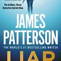Cover Art for B07CWQFM6K, Liar Liar (Harriet Blue Book 3) by James Patterson, Candice Fox