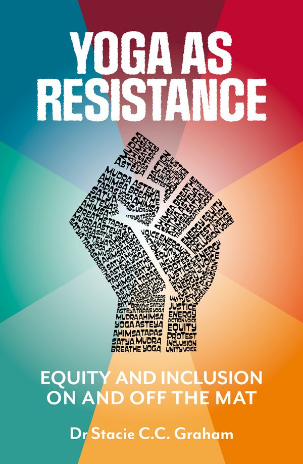 Cover Art for 9781786786401, Yoga as Resistance: Equity and Inclusion On and Off the Mat by Jonelle Lewis, Dr. Stacie Graham