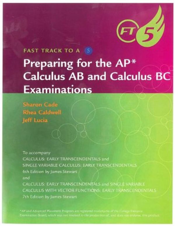 Cover Art for 9780840058614, Fast Track to a 5: Preparing for the AP Calculus AB and Calculus BC Examinations: For Stewart's Calculus: Early Transcendentals and Single Variable Calculus: Early Transcendentals by James Stewart
