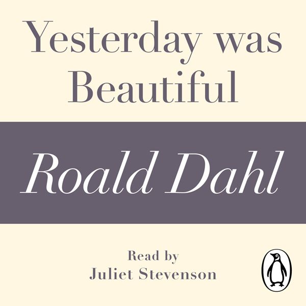 Cover Art for B0094K0JXU, Yesterday Was Beautiful: A Roald Dahl Short Story (Unabridged) by Unknown