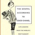 Cover Art for 9780762756827, The Gospel According to Coco Chanel by Karen Karbo