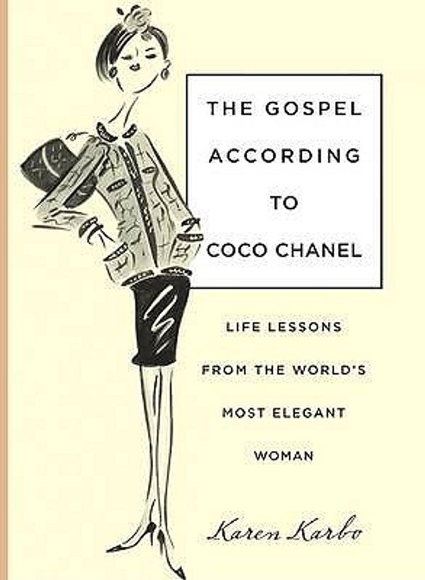 Cover Art for 9780762756827, The Gospel According to Coco Chanel by Karen Karbo