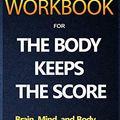 Cover Art for 9781952663789, Workbook For The Body Keeps The Score By Bessel Van Der Kolk by Timeline Publishers