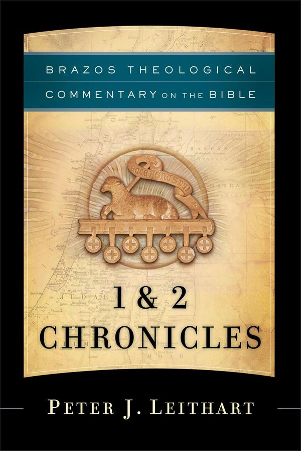 Cover Art for 9781587433405, 1 & 2 Chronicles (Brazos Theological Commentary on the Bible) by Peter J. Leithart