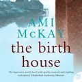 Cover Art for 9780007391486, The Birth House by Ami McKay