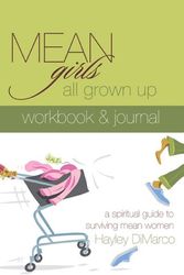 Cover Art for 9780800731069, Mean Girls All Grown Up Workbook & Journal: A Spiritual Guide to Surviving Mean Women by Hayley DiMarco